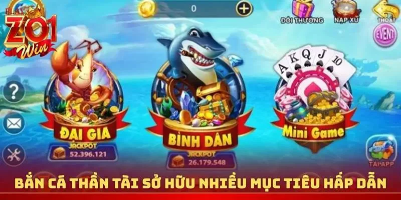 Bắn cá Thần Tài sở hữu nhiều mục tiêu hấp dẫn