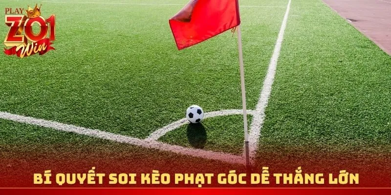 Bí quyết soi cầu phạt góc dễ thắng lớn