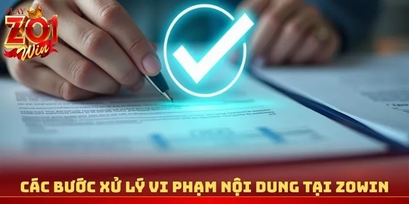 Các bước xử lý vi phạm nội dung tại Zowin