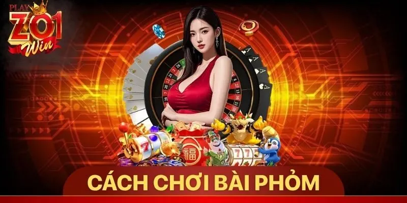 Cách chơi bài Phỏm
