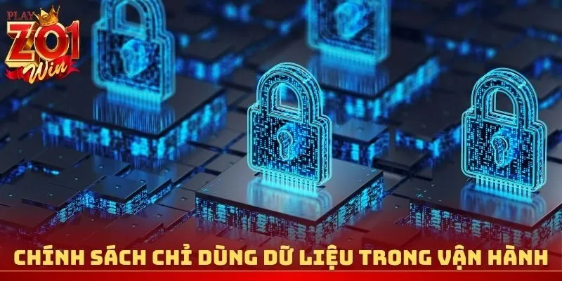 Chính sách bảo mật chỉ dùng dữ liệu trong vận hành