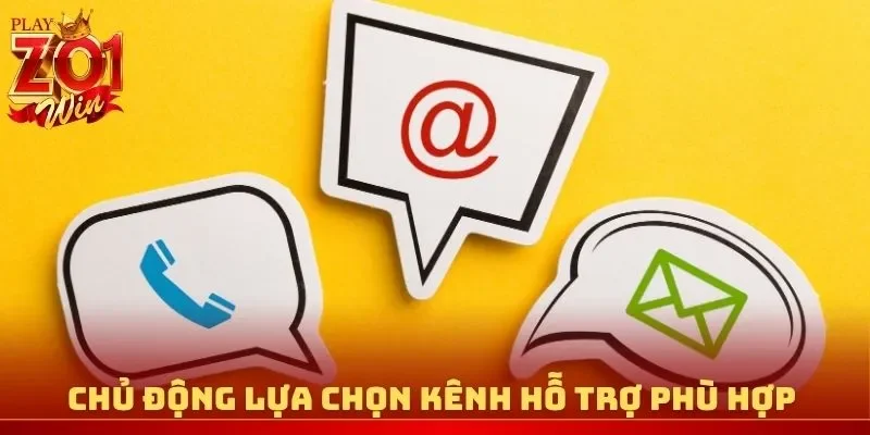 Chủ động lựa chọn kênh hỗ trợ phù hợp cho riêng mình
