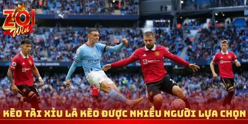 Kèo tài xỉu là kèo được nhiều người chơi lựa chọn