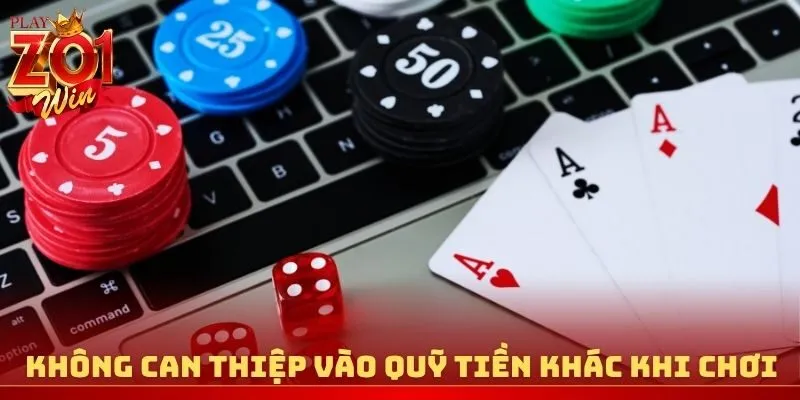 Không can thiệp vào các quỹ tiền khác khi cá cược