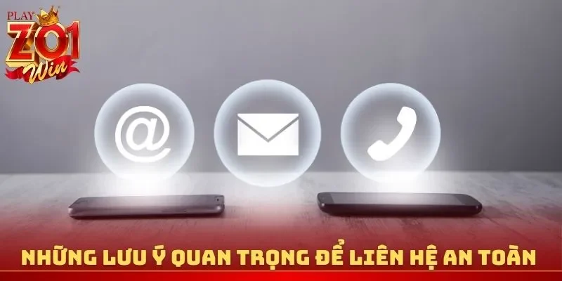 Những lưu ý quan trọng để liên hệ an toàn