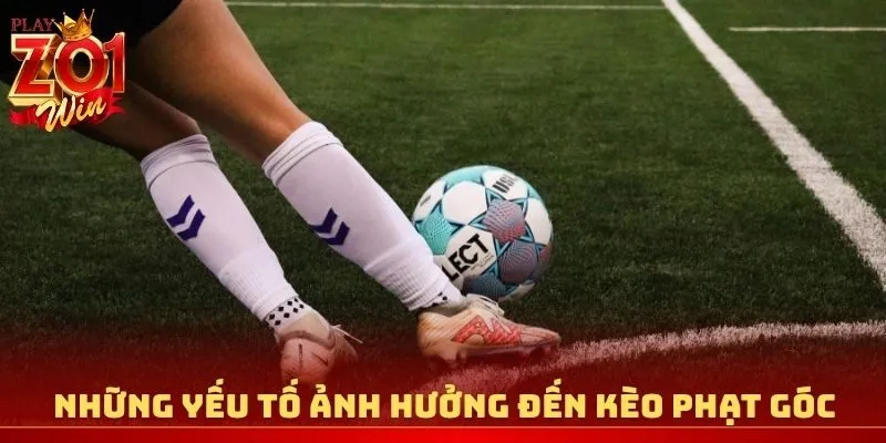 Những yếu tố có thể ảnh hưởng đến soi kèo phạt góc