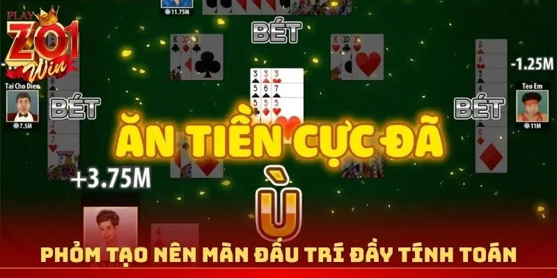 Phỏm tạo nên những màn đấu trí đầy tính toán