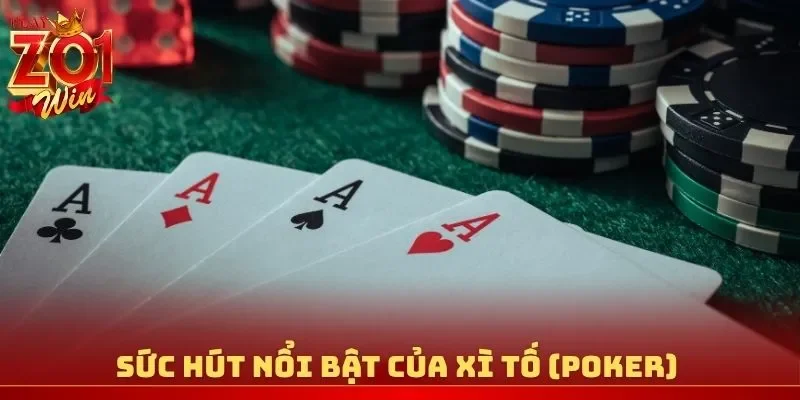 Sức hút nổi bật của Xì Tố (Poker)