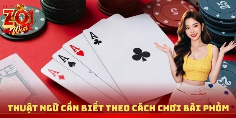 Thuật ngữ cần biết theo cách chơi bài Phỏm