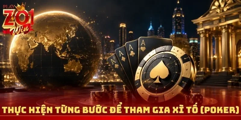 Thực hiện từng bước để tham gia Xì Tố (Poker)