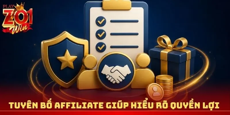 Tuyên bố affiliate giúp hội viên hiểu rõ quyền lợi