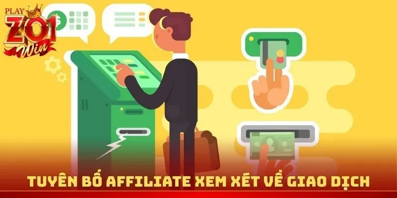 Tuyên bố affiliate xem xét về giao dịch