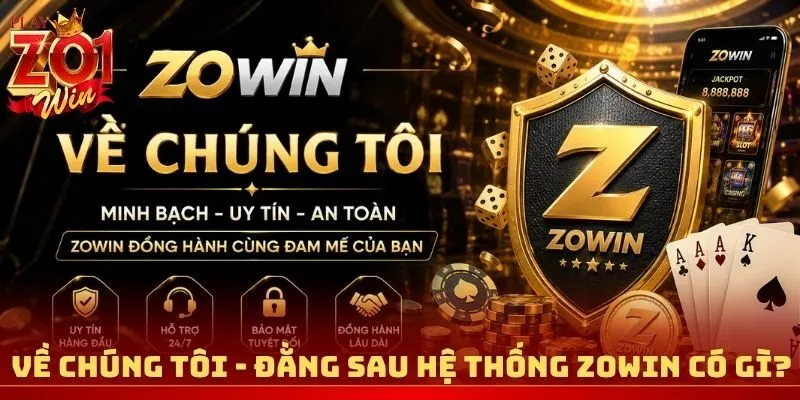 Về chúng tôi - Đằng sau hệ thống Zowin có gì?
