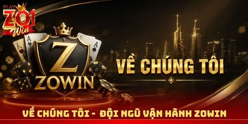 Về chúng tôi - Đội ngũ vận hành Zowin