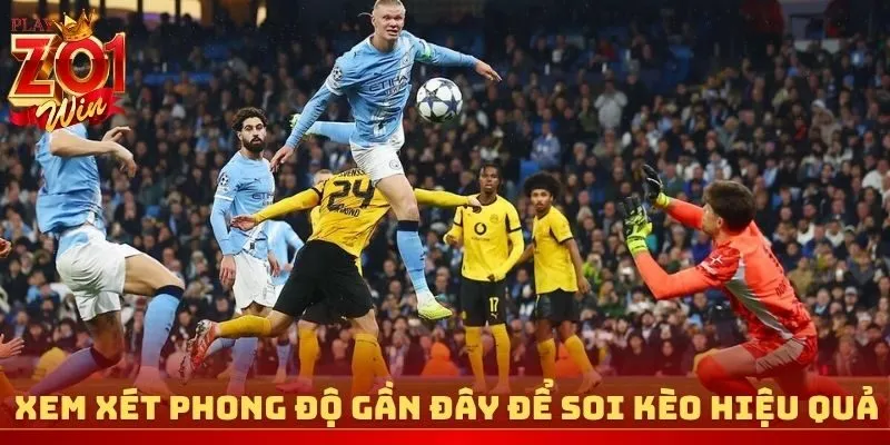 Xem xét phong độ gần đây để soi kèo hiệu quả