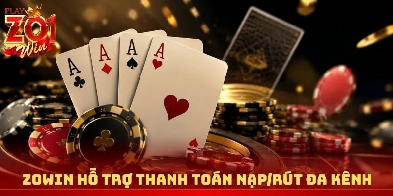 Zowin hỗ trợ thanh toán nạp/rút đa kênh